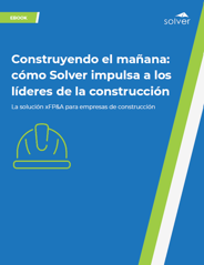 Construyendo el mañana: cómo Solver impulsa a los líderes del sector de la construcción