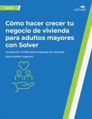 Cómo hacer crecer tu negocio de viviendas para adultos mayores con Solver